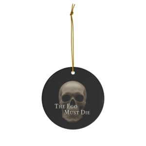 The Ego Must Die Ceramic Ornament, 1-Pack