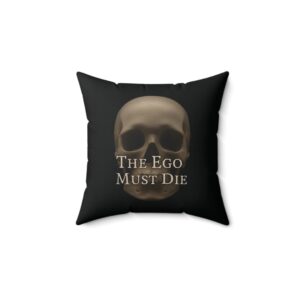 The Ego Must Die Spun Polyester Square Pillow