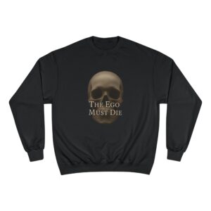 The Ego Must Die Print Sweatshirt - Champion Quality, Casual Wear, Gift for Friends, Fall Style, Statement Piece, Halloween Apparel