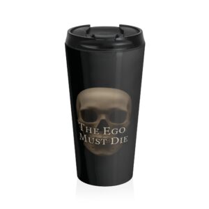 The Ego Must Die Stainless Steel Travel Mug